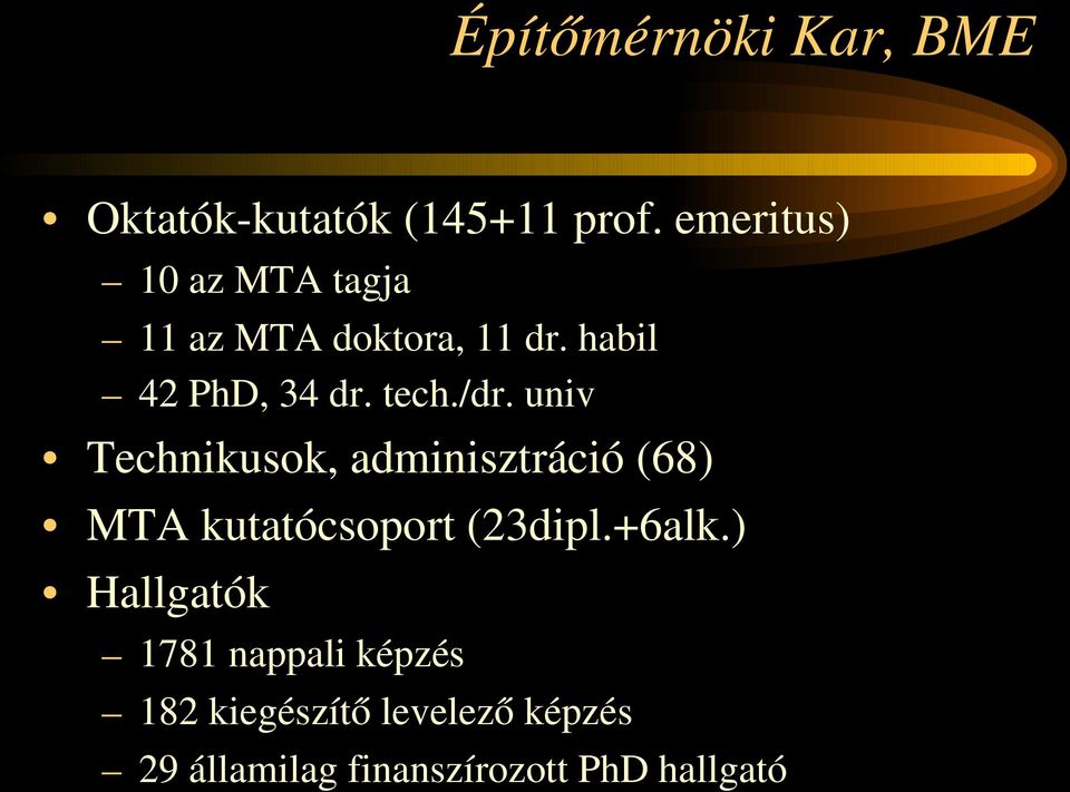 tech./dr. univ Technikusok, adminisztráció (68) MTA kutatócsoport (23dipl.