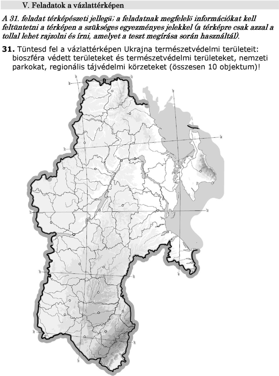 egyezményes jelekkel (a térképre csak azzal a tollal lehet rajzolni és írni, amelyet a teszt megírása során