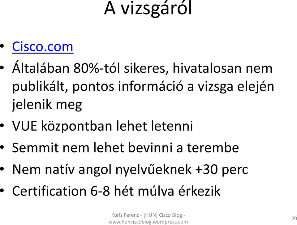 információ a vizsga elején jelenik meg VUE központban lehet