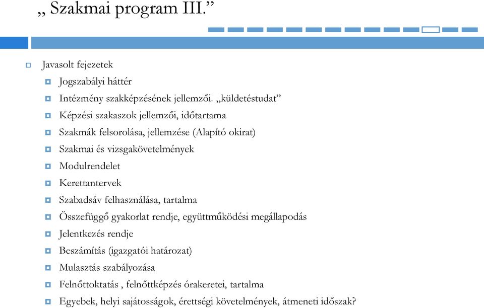 Modulrendelet Kerettantervek Szabadsáv felhasználása, tartalma Összefüggő gyakorlat rendje, együttműködési megállapodás Jelentkezés