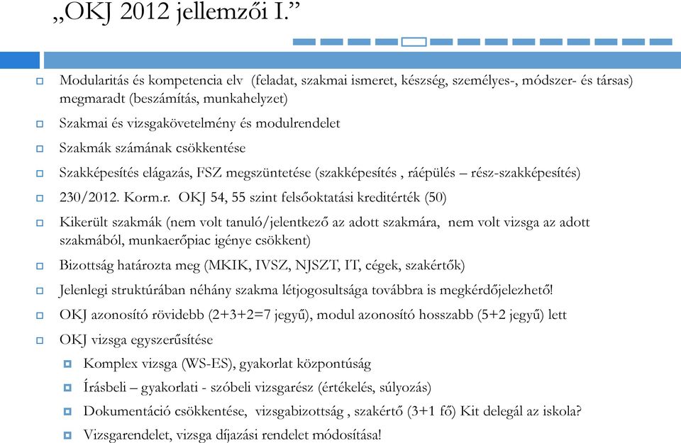 csökkentése Szakképesítés elágazás, FSZ megszüntetése (szakképesítés, rá