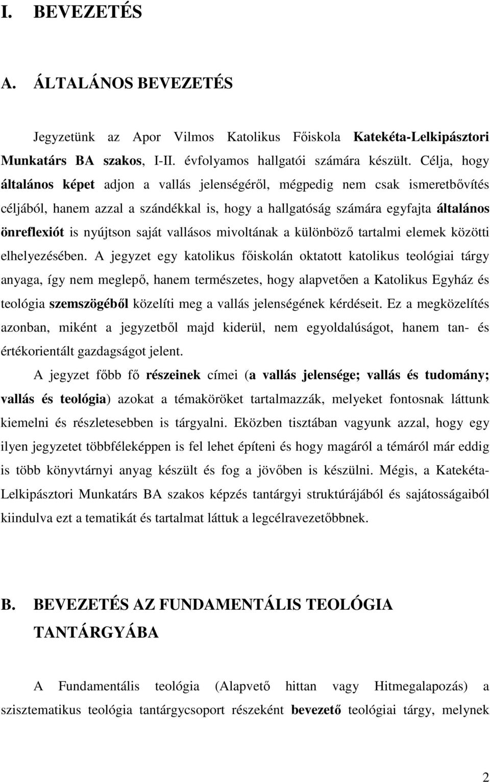 saját vallásos mivoltának a különbözı tartalmi elemek közötti elhelyezésében.