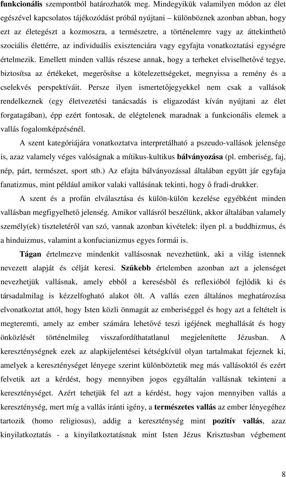 áttekinthetı szociális élettérre, az individuális exisztenciára vagy egyfajta vonatkoztatási egységre értelmezik.