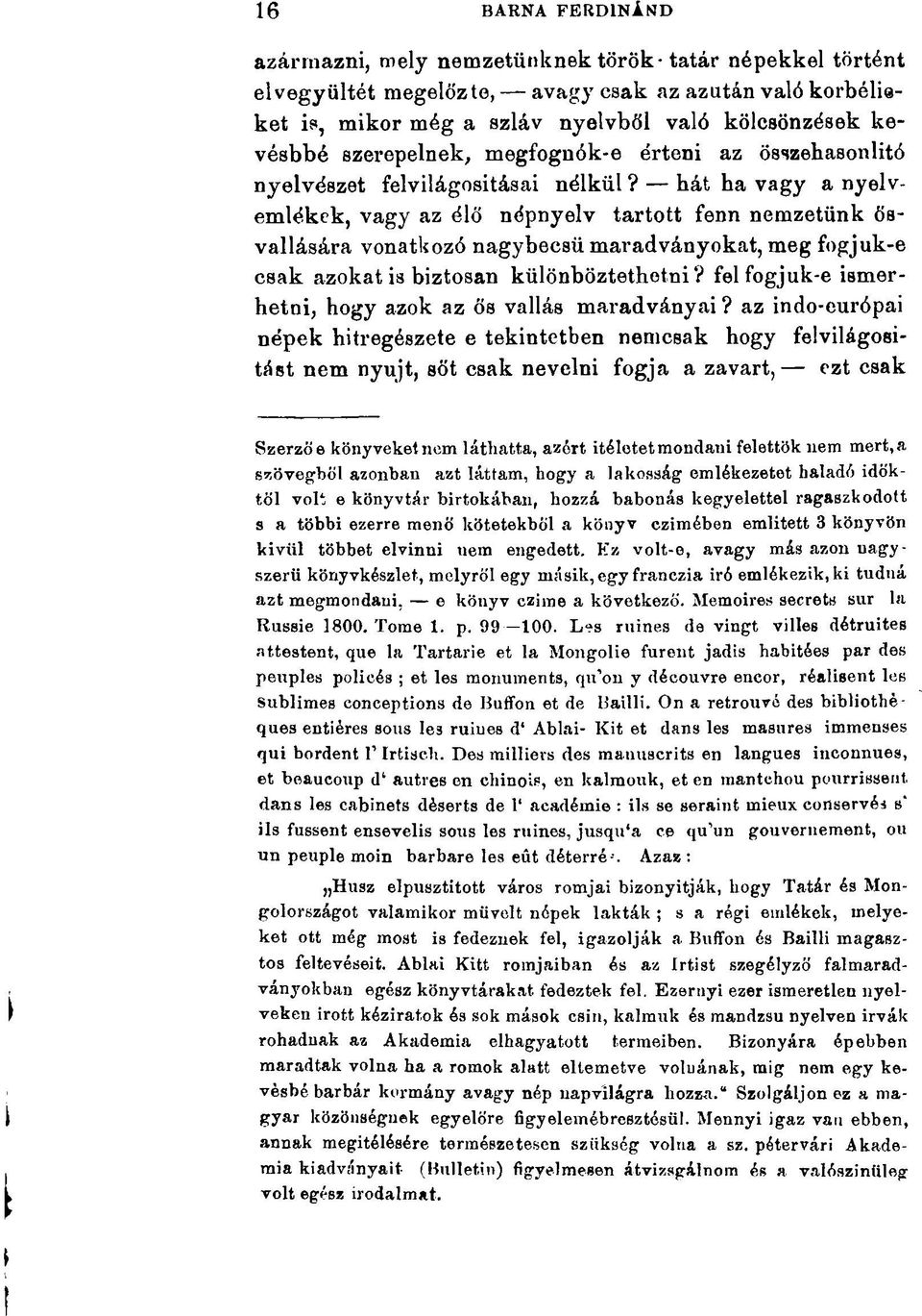 hát ha vagy a nyelvemlékek, vagy az élő népnyelv tartott fenn nemzetünk ösvallására vonatkozó nagybecsű maradványokat, meg fogjuk-e csak azokat is biztosan különböztethetni?