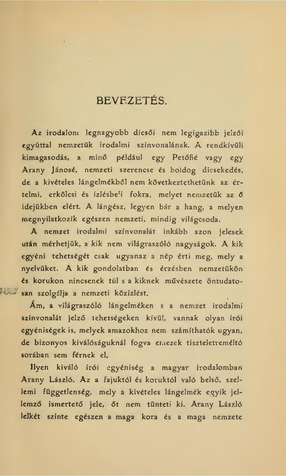 fokra, melyet nemzetük az 6 idejükben elért. A lángész, leg)'en bár a hang, a melyen megnyilatkozik egészen nemzeti, mindig világcsoda.