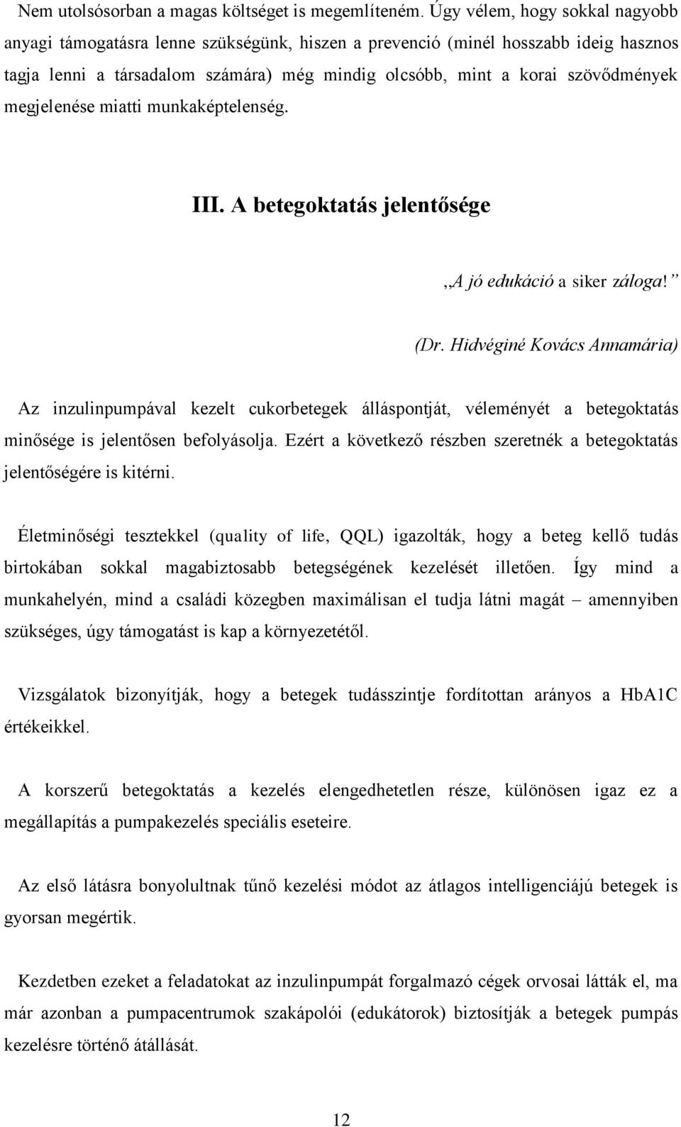 megjelenése miatti munkaképtelenség. III. A betegoktatás jelentősége,,a jó edukáció a siker záloga! (Dr.