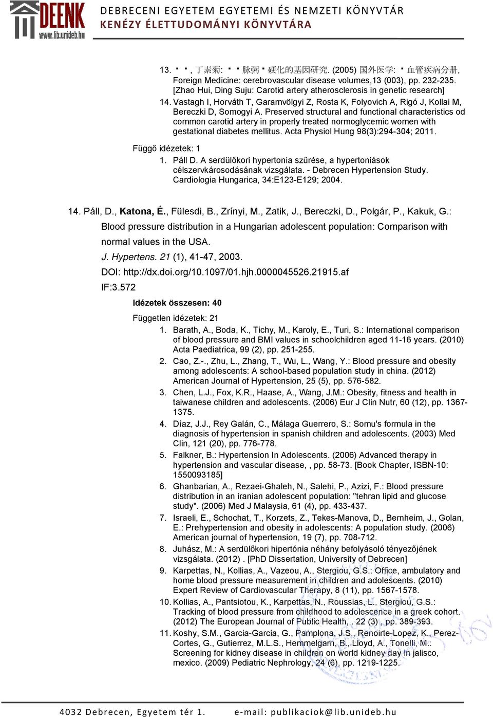 Preserved structural and functional characteristics od common carotid artery in properly treated normoglycemic women with gestational diabetes mellitus. Acta Physiol Hung 98(3):294-304; 2011.