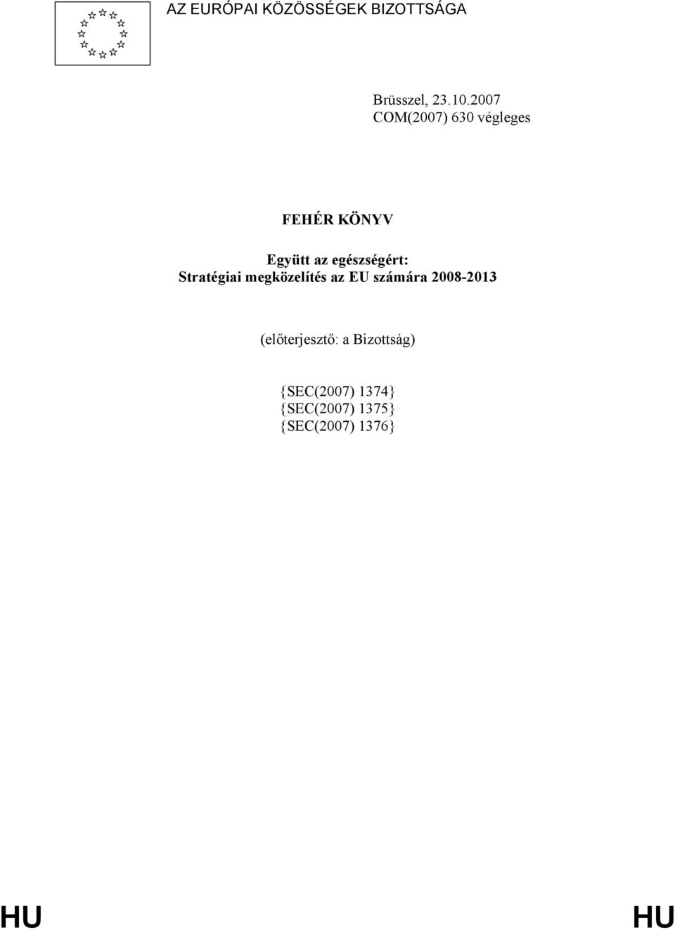 egészségért: Stratégiai megközelítés az EU számára 2008-2013