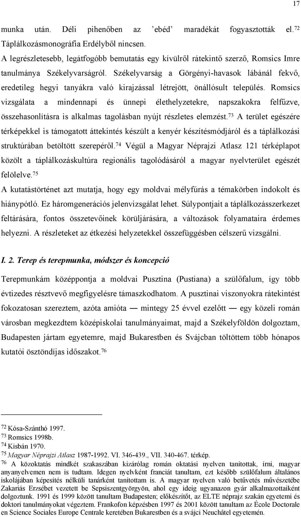 Székelyvarság a Görgényi-havasok lábánál fekvő, eredetileg hegyi tanyákra való kirajzással létrejött, önállósult település.