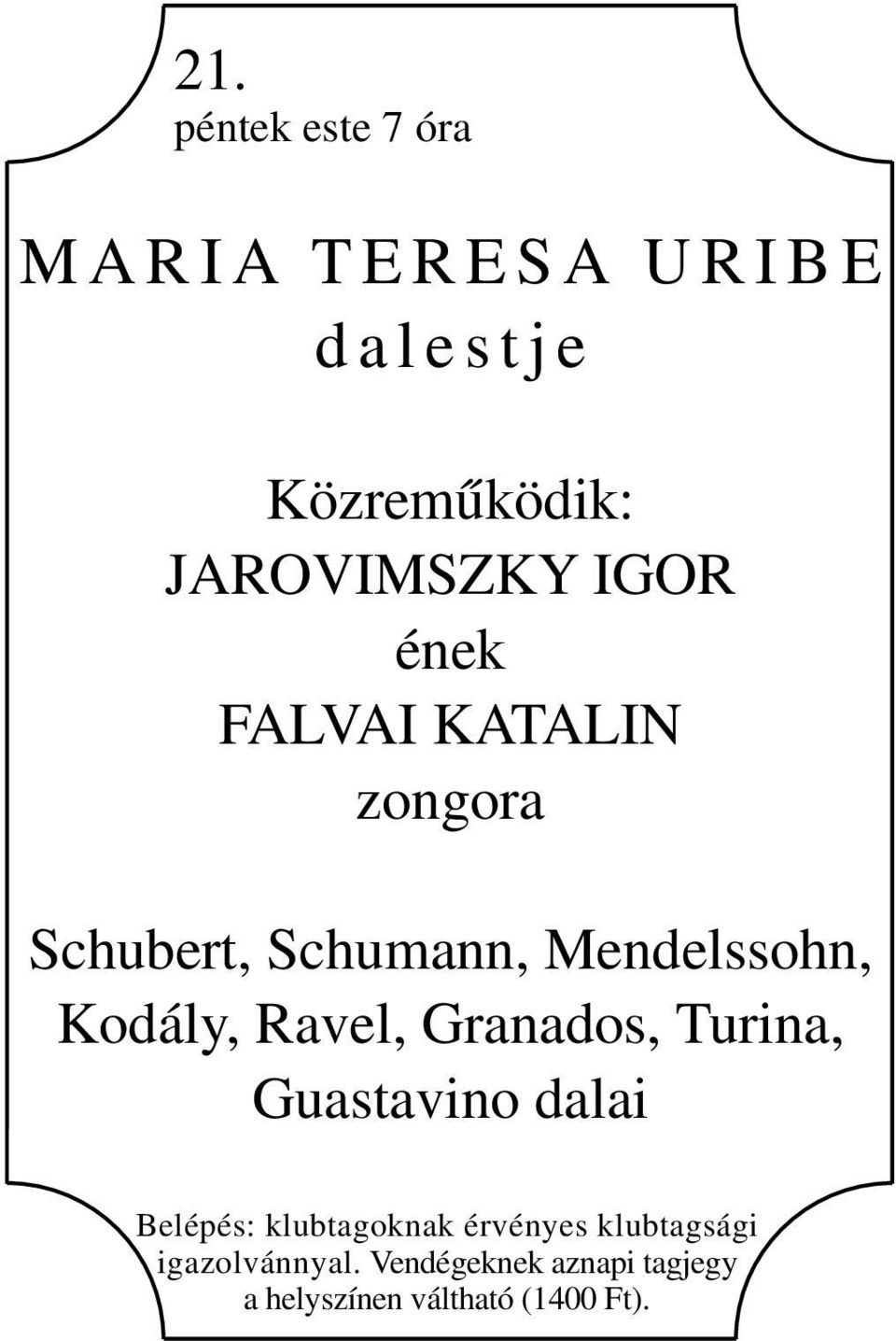 Mendelssohn, Kodály, Ravel, Granados, Turina, Guastavino dalai Belépés: