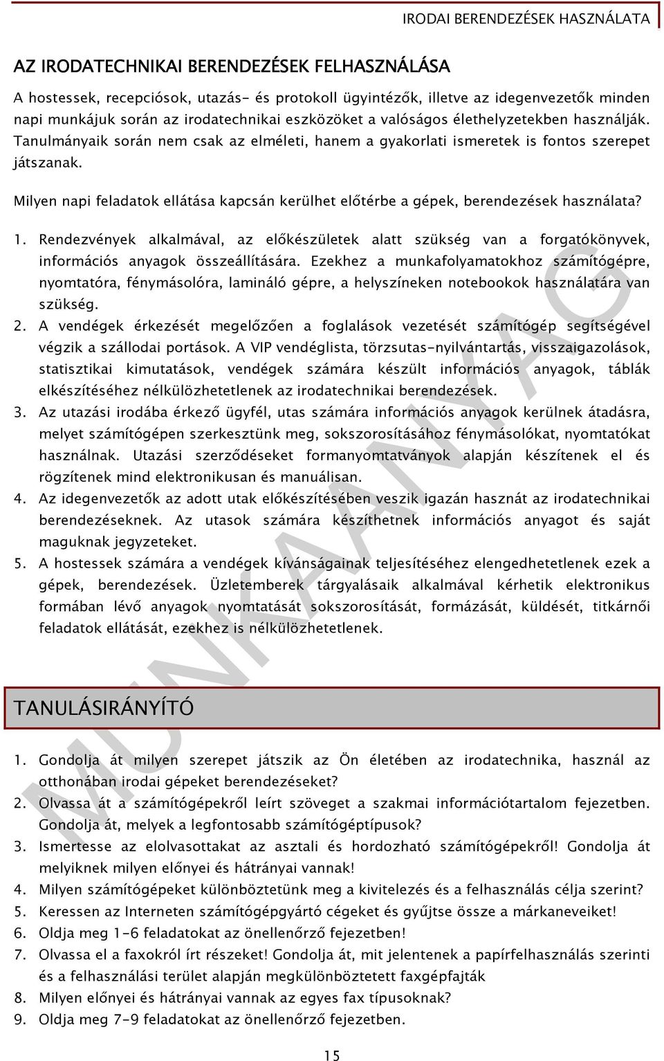 Milyen napi feladatok ellátása kapcsán kerülhet elıtérbe a gépek, berendezések használata? 1.