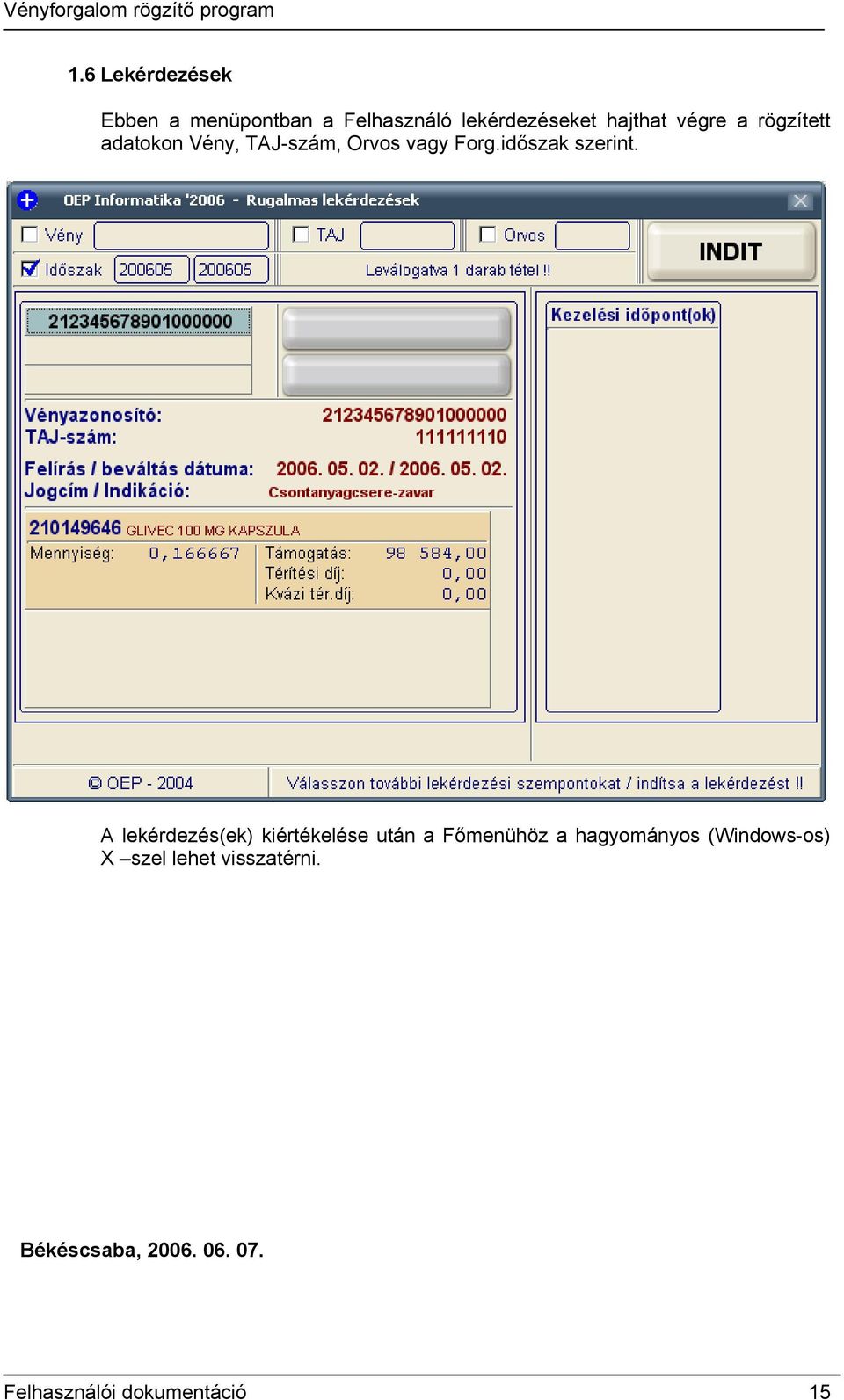 A lekérdezés(ek) kiértékelése után a Főmenühöz a hagyományos (Windows-os) X