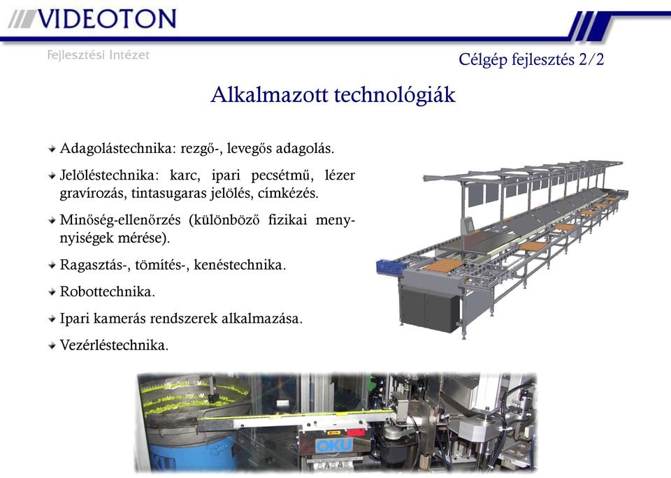 Jelöléstechnika: karc, ipari pecsétmű, lézer gravírozás, tintasugaras jelölés,