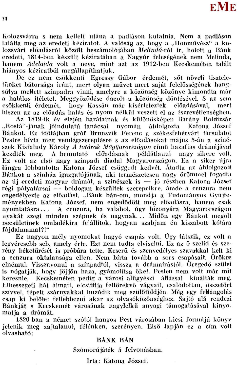 neve, mint azt az 1912-ben Kecskeméten talált hiányos kéziratból megállapíthatjuk.