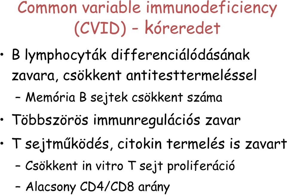 sejtek csökkent száma Többszörös immunregulációs zavar T sejtműködés,