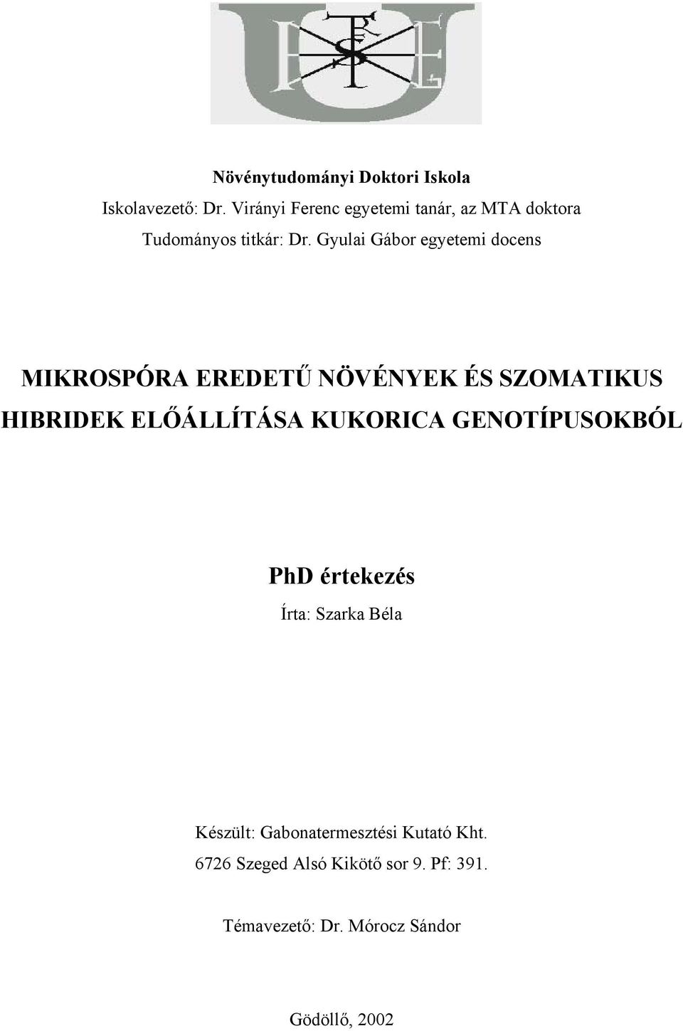 Gyulai Gábor egyetemi docens MIKROSPÓRA EREDETŰ NÖVÉNYEK ÉS SZOMATIKUS HIBRIDEK ELŐÁLLÍTÁSA