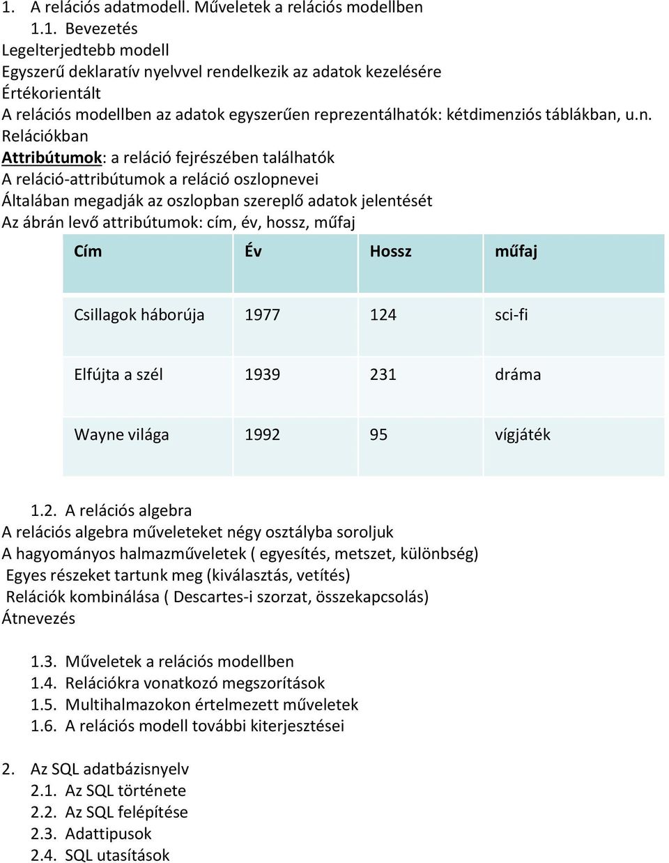 év, hossz, műfaj Cím Év Hossz műfaj Csillagok háborúja 1977 124