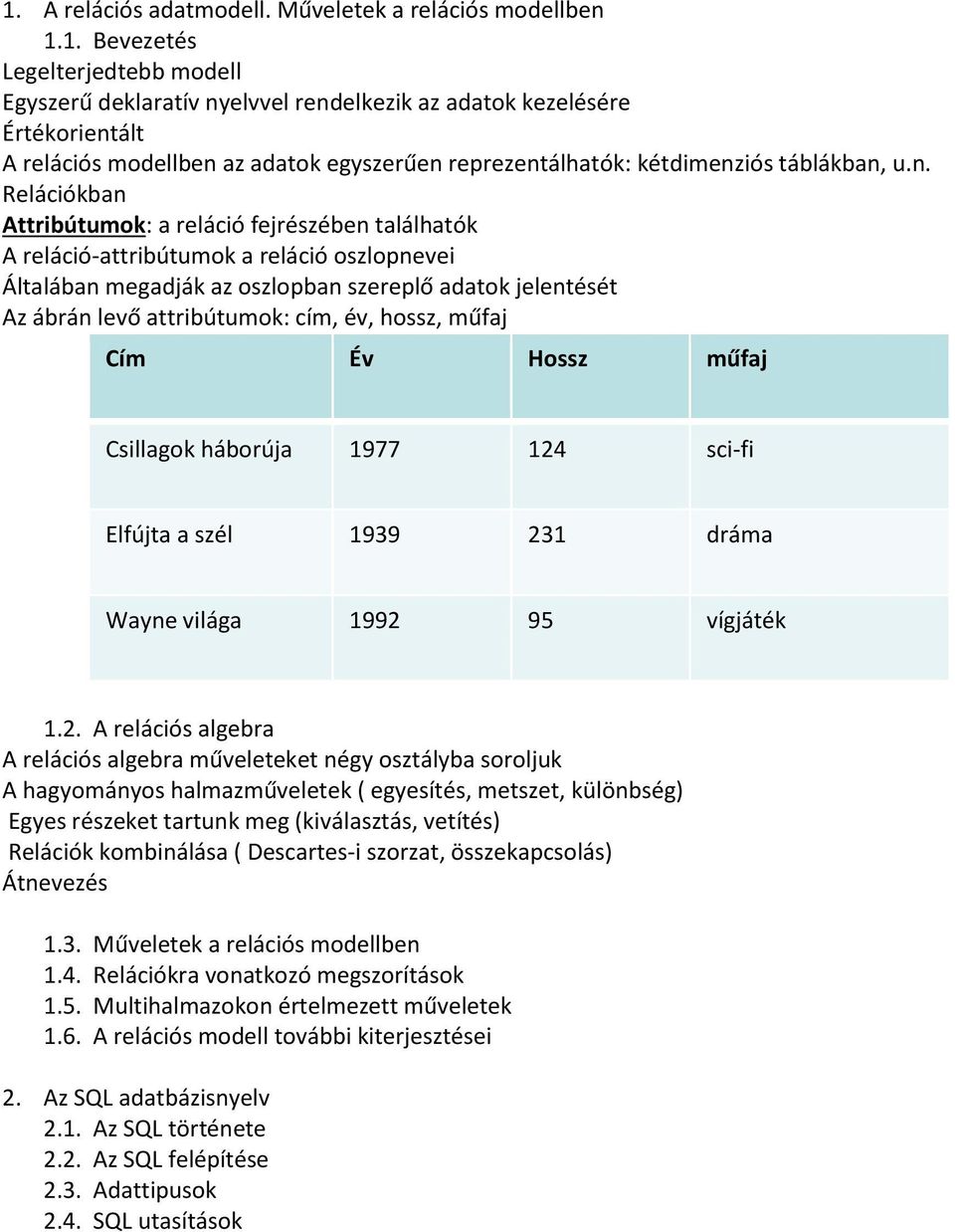 év, hossz, műfaj Cím Év Hossz műfaj Csillagok háborúja 1977 124