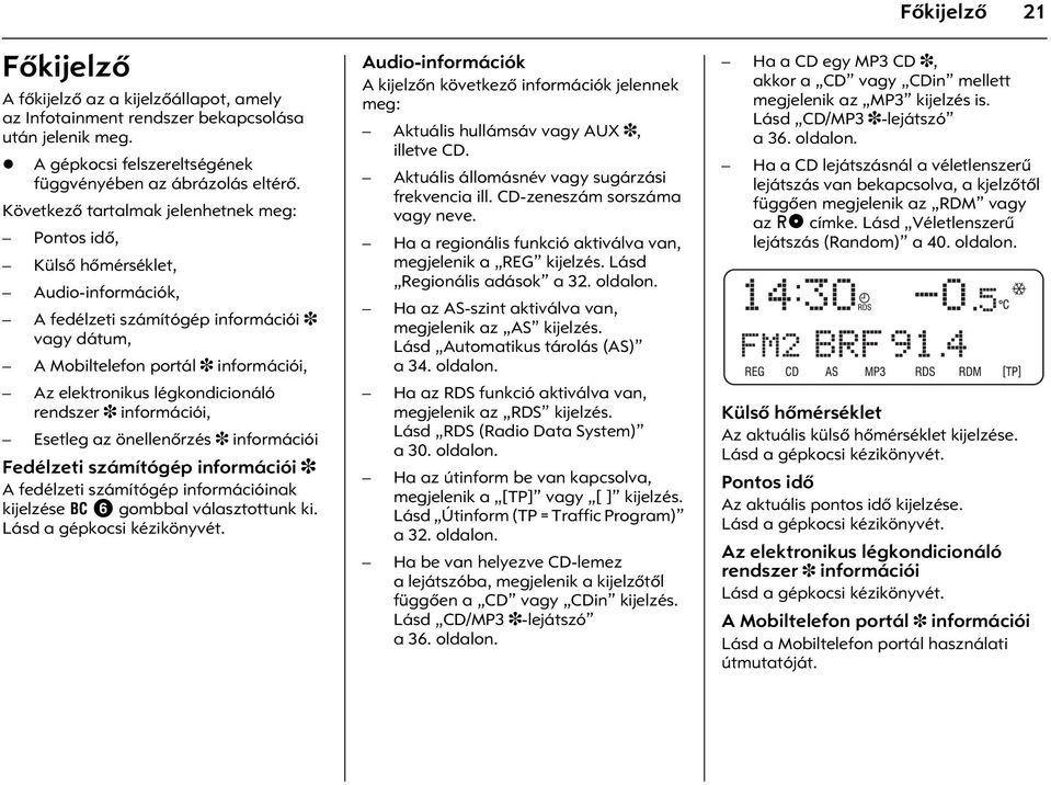 légkondicionáló rendszer 3 információi, Esetleg az önellenõrzés 3 információi Fedélzeti számítógép információi 3 A fedélzeti számítógép információinak kijelzése BC 6 gombbal választottunk ki.