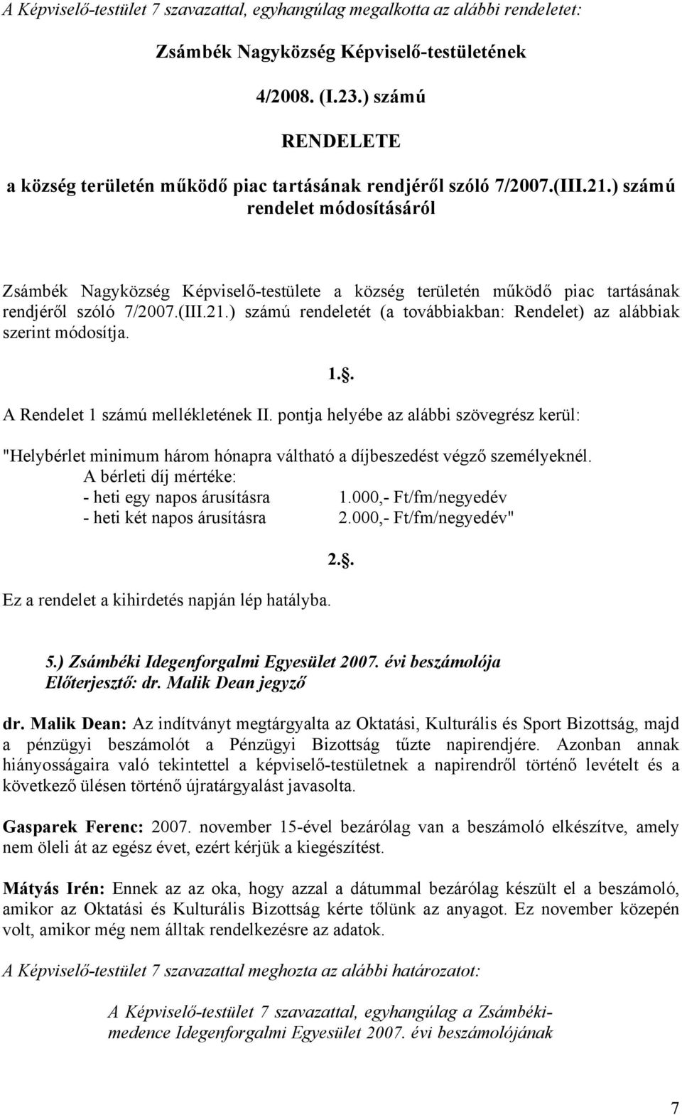 ) számú rendelet módosításáról Zsámbék Nagyközség Képviselő-testülete a község területén működő piac tartásának rendjéről szóló 7/2007.(III.21.