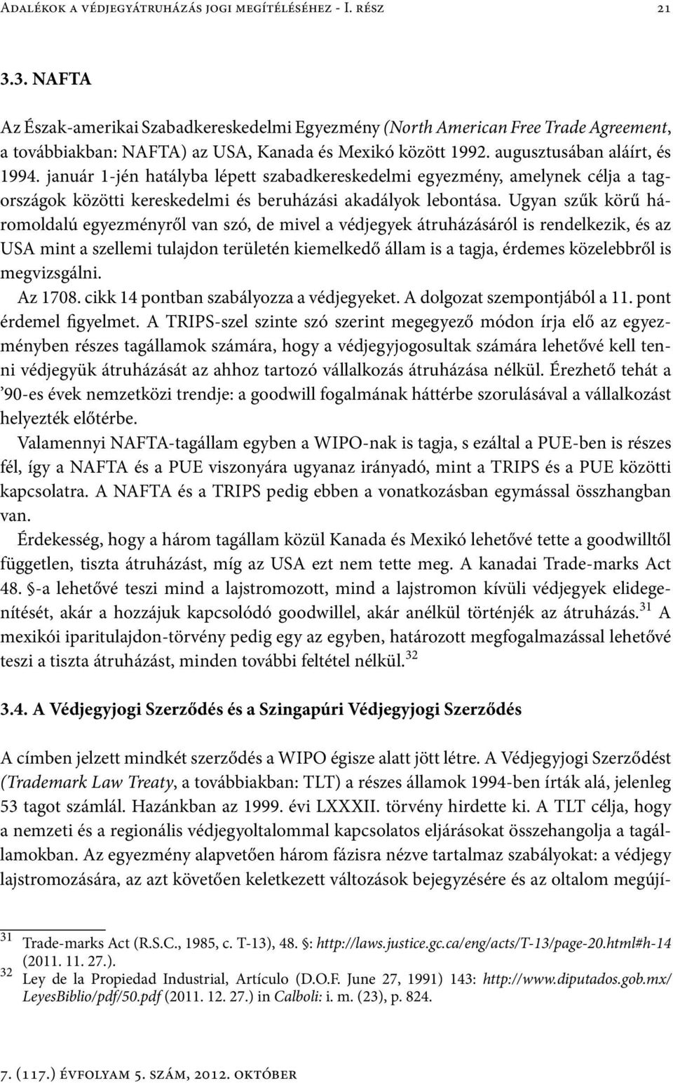 január 1-jén hatályba lépett szabadkereskedelmi egyezmény, amelynek célja a tagországok közötti kereskedelmi és beruházási akadályok lebontása.