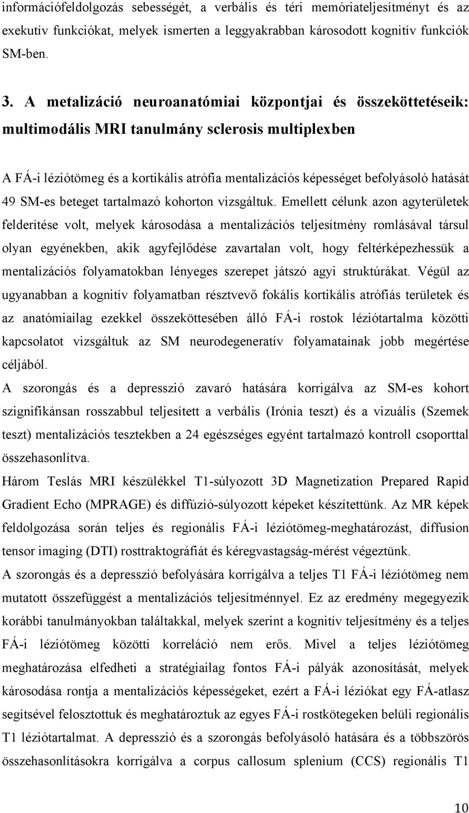 49 SM-es beteget tartalmazó kohorton vizsgáltuk.