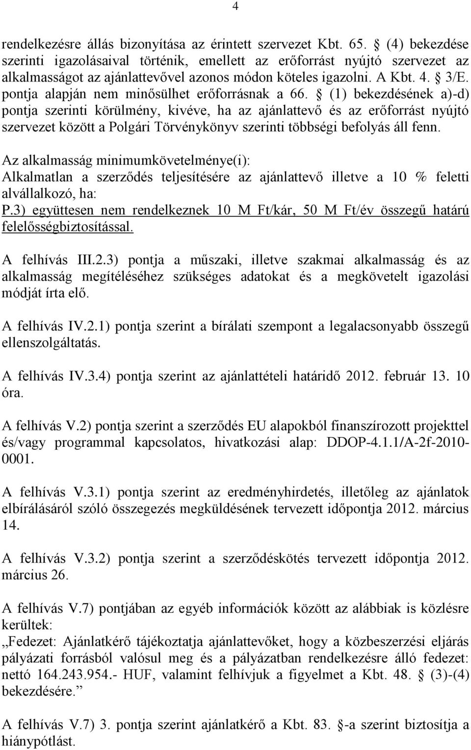 pontja alapján nem minősülhet erőforrásnak a 66.