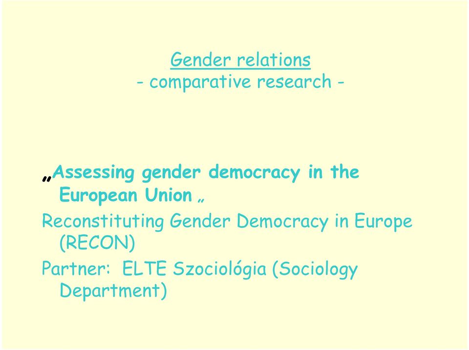 Reconstituting Gender Democracy in Europe (RECON) P