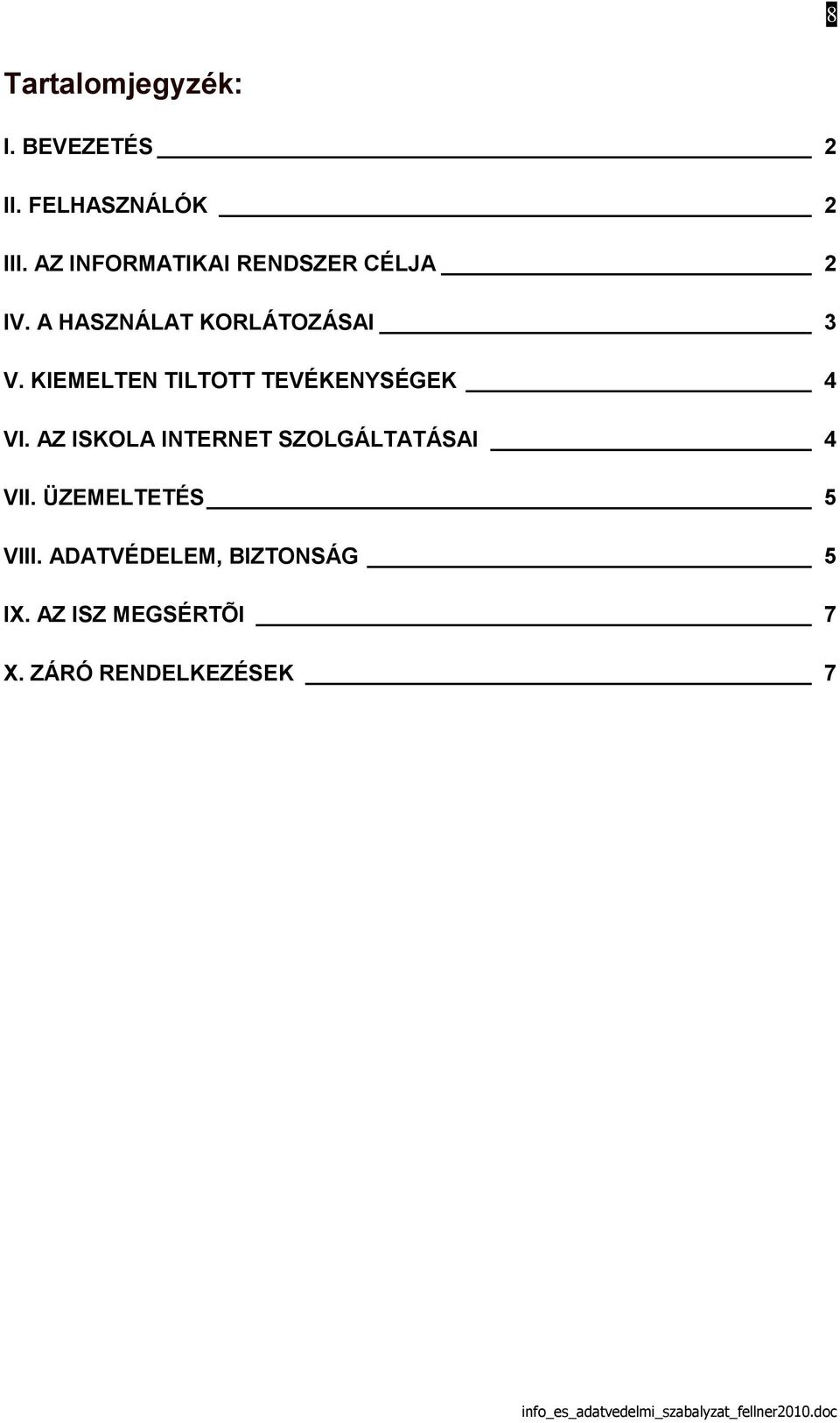 KIEMELTEN TILTOTT TEVÉKENYSÉGEK 4 VI.