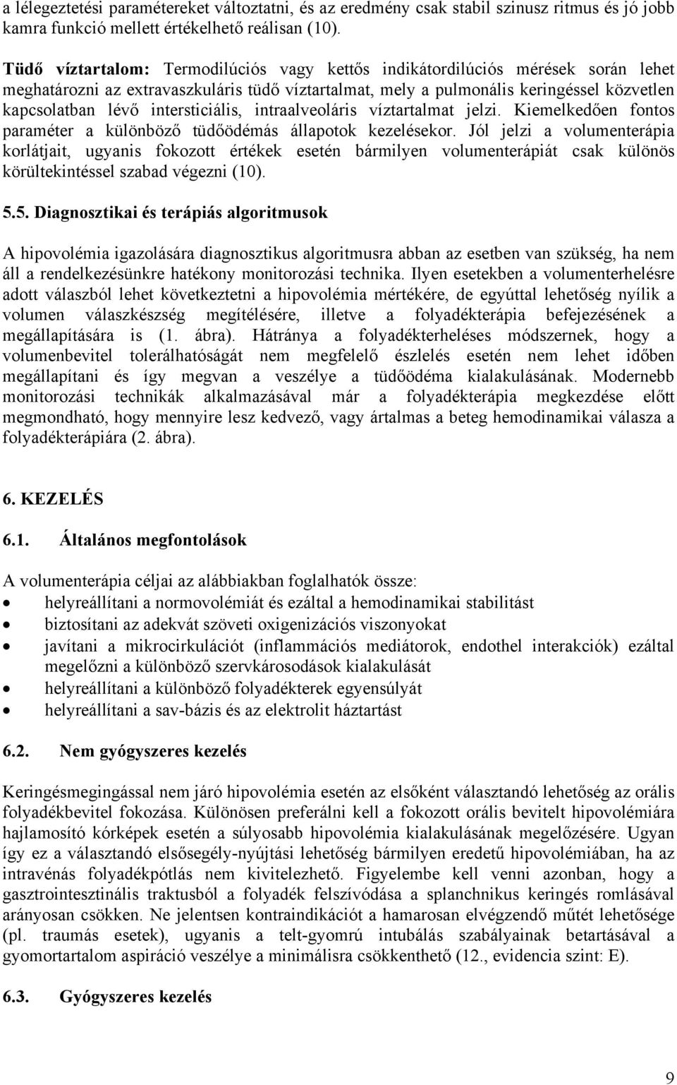 intersticiális, intraalveoláris víztartalmat jelzi. Kiemelkedően fontos paraméter a különböző tüdőödémás állapotok kezelésekor.