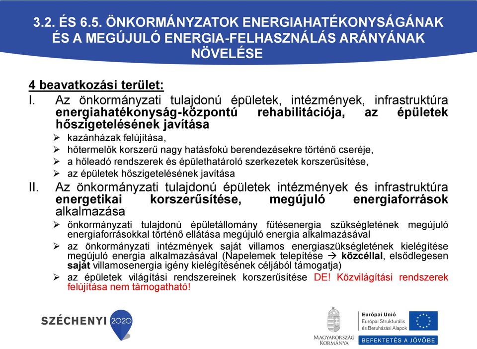 hatásfokú berendezésekre történő cseréje, a hőleadó rendszerek és épülethatároló szerkezetek korszerűsítése, az épületek hőszigetelésének javítása II.