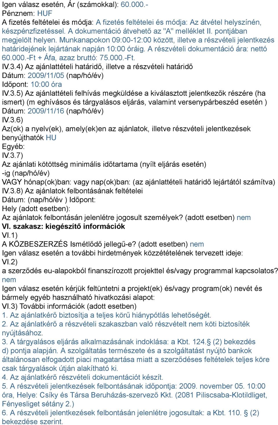 -Ft + Áfa, azaz bruttó: 75.000.-Ft. IV.3.