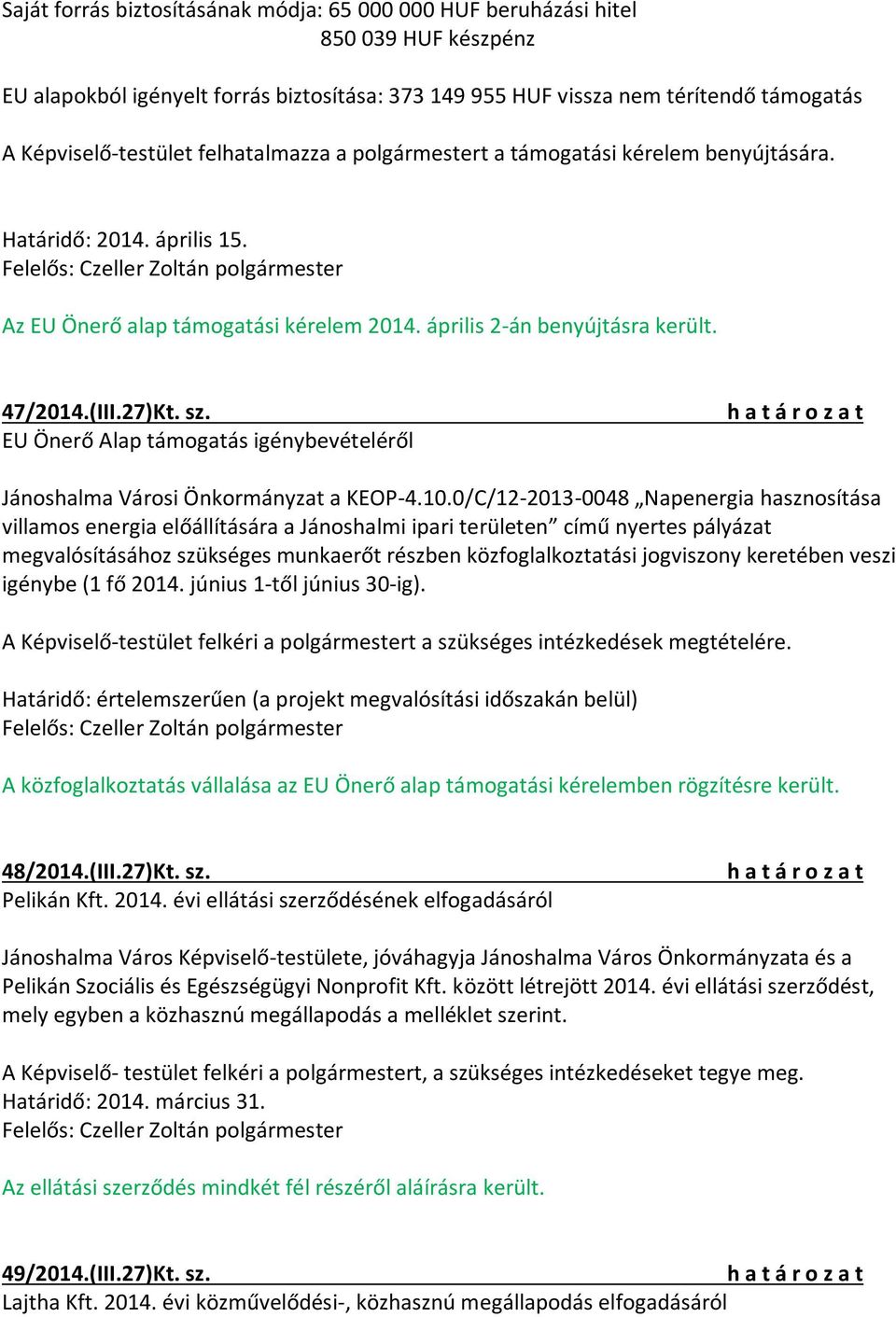 EU Önerő Alap támogatás igénybevételéről Jánoshalma Városi Önkormányzat a KEOP-4.10.