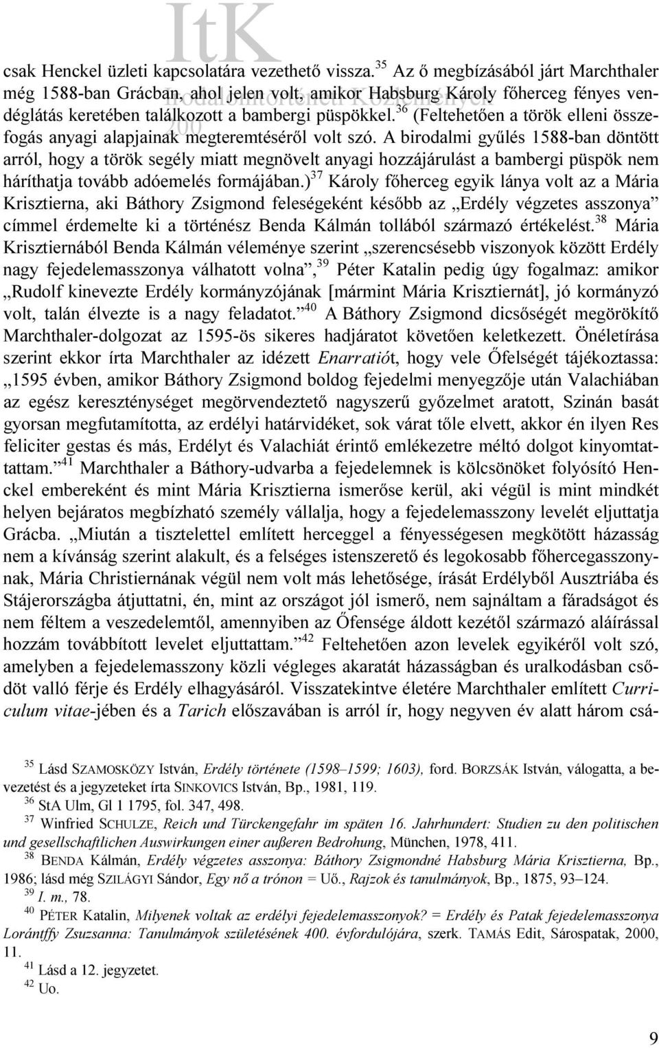 36 (Feltehetően a török elleni összefogás anyagi alapjainak megteremtéséről volt szó.