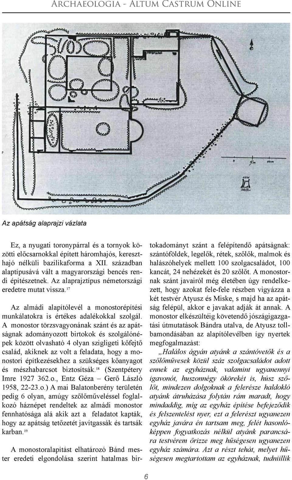 17 Az almádi alapítólevél a monostorépítési munkálatokra is értékes adalékokkal szolgál.