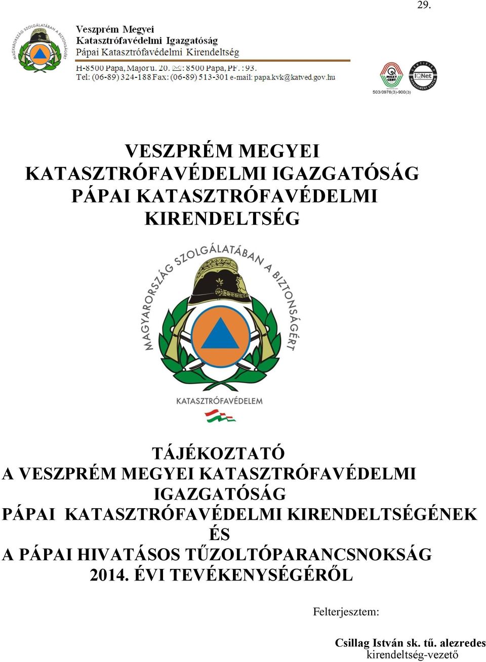 TŰZOLTÓPARANCSNOKSÁG 2014. ÉVI TEVÉKENYSÉGÉRŐL Felterjesztem: Csillag István sk.