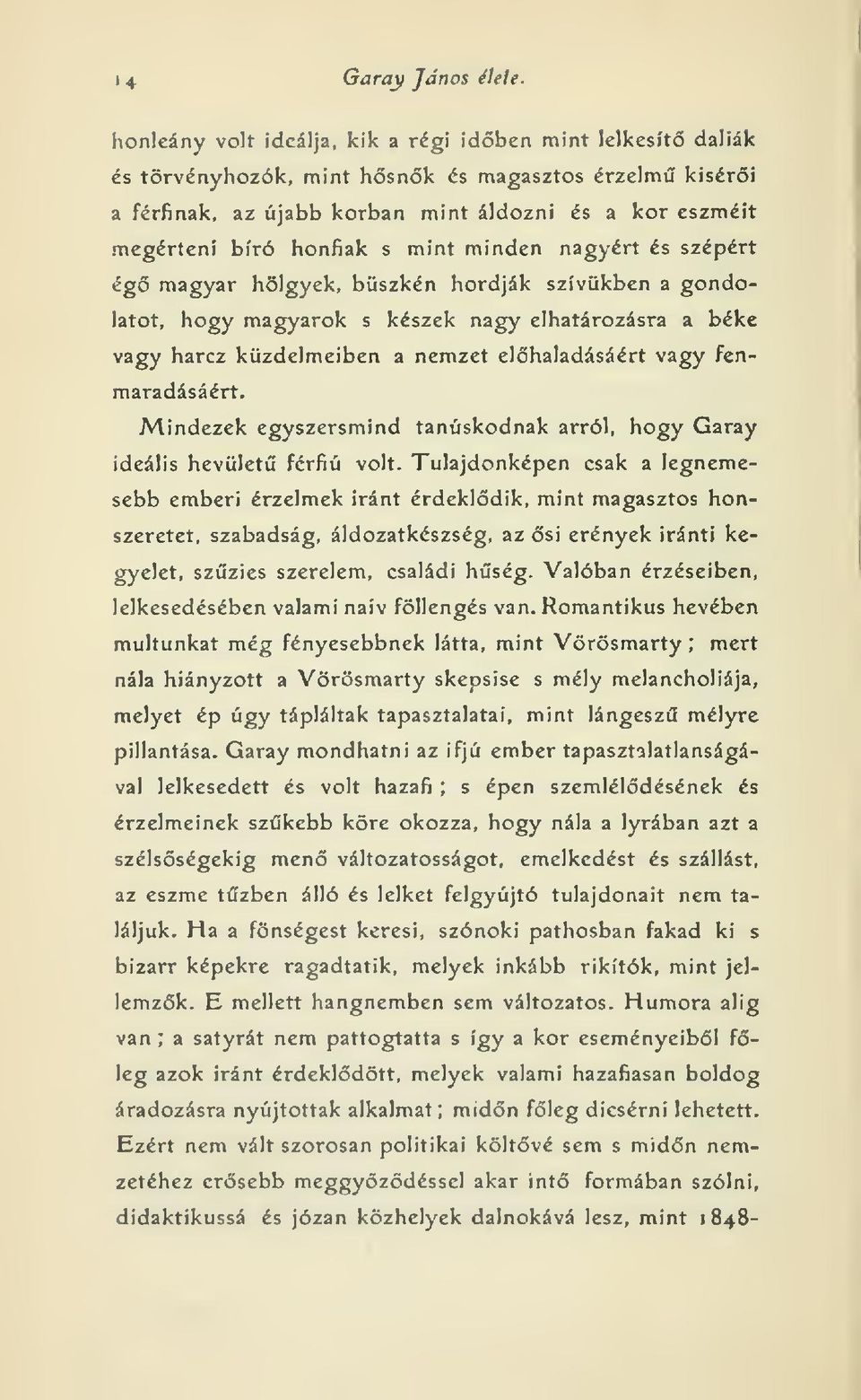 mint minden nagyért és szépért ég magyar hölgyek, büszkén hordják szívükben a gondolatot, hogy magyarok s készek nagy elhatározásra a béke vagy harcz küzdelmeiben a nemzet elhaladásáért vagy