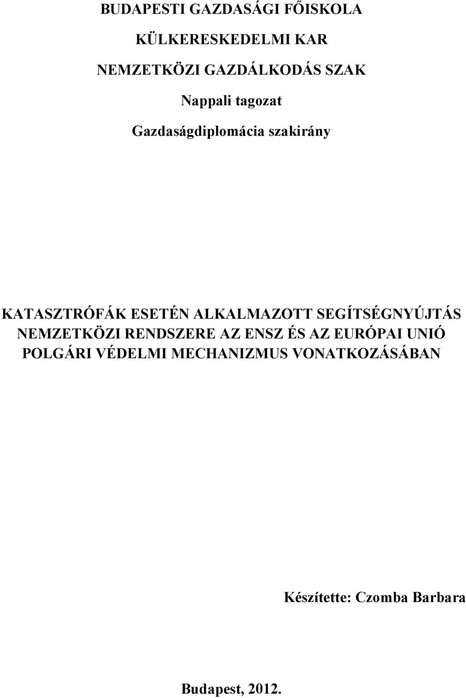 ALKALMAZOTT SEGÍTSÉGNYÚJTÁS NEMZETKÖZI RENDSZERE AZ ENSZ ÉS AZ EURÓPAI UNIÓ