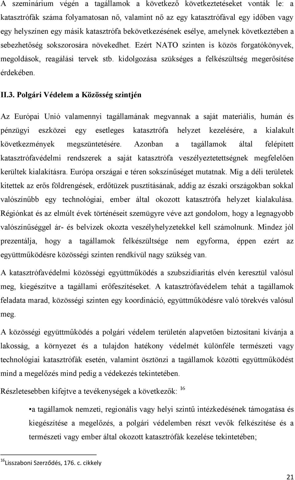 kidolgozása szükséges a felkészültség megerősítése érdekében. II.3.