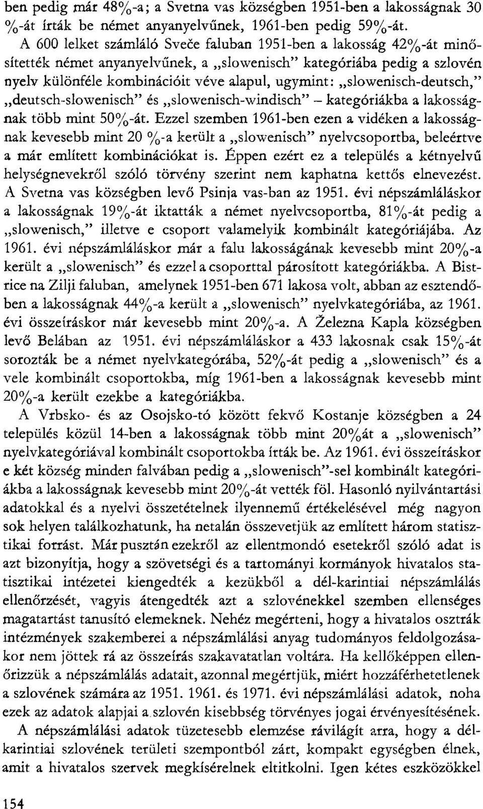 slowenisch-deutsch," deutsch-slowenisch" és slowenisch-windisch" - kategóriákba a lakosságnak több mint 50%-át.