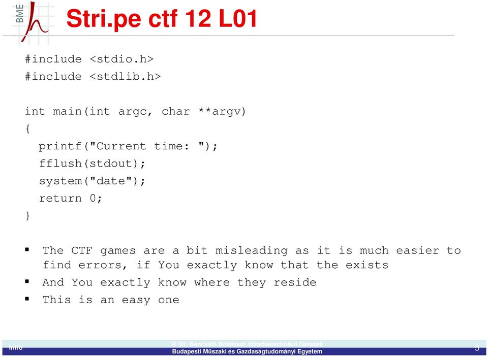 system("date"); return 0; } The CTF games are a bit misleading as it is much