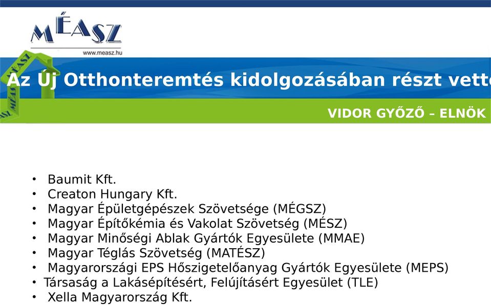 Minőségi Ablak Gyártók Egyesülete (MMAE) Magyar Téglás Szövetség (MATÉSZ) Magyarországi EPS