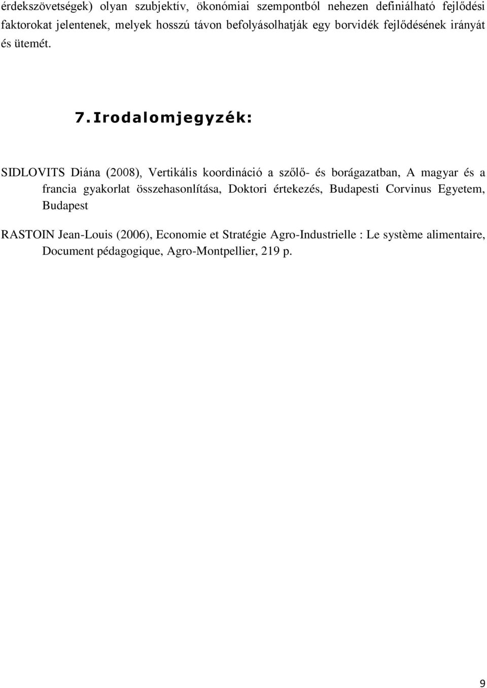 Irodalomjegyzék: SIDLOVITS Diána (2008), Vertikális koordináció a szőlő- és borágazatban, A magyar és a francia gyakorlat