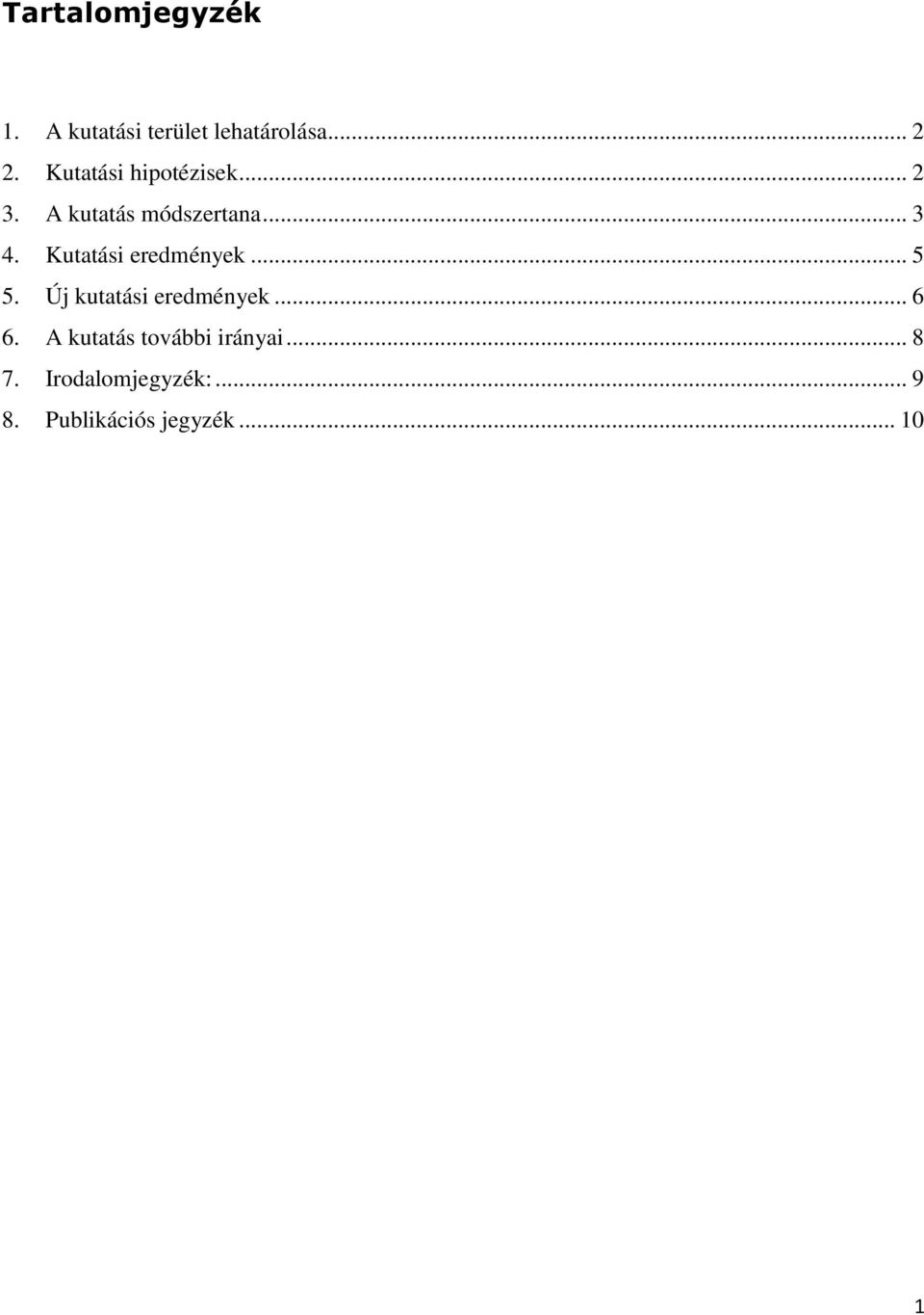 Kutatási eredmények... 5 5. Új kutatási eredmények... 6 6.