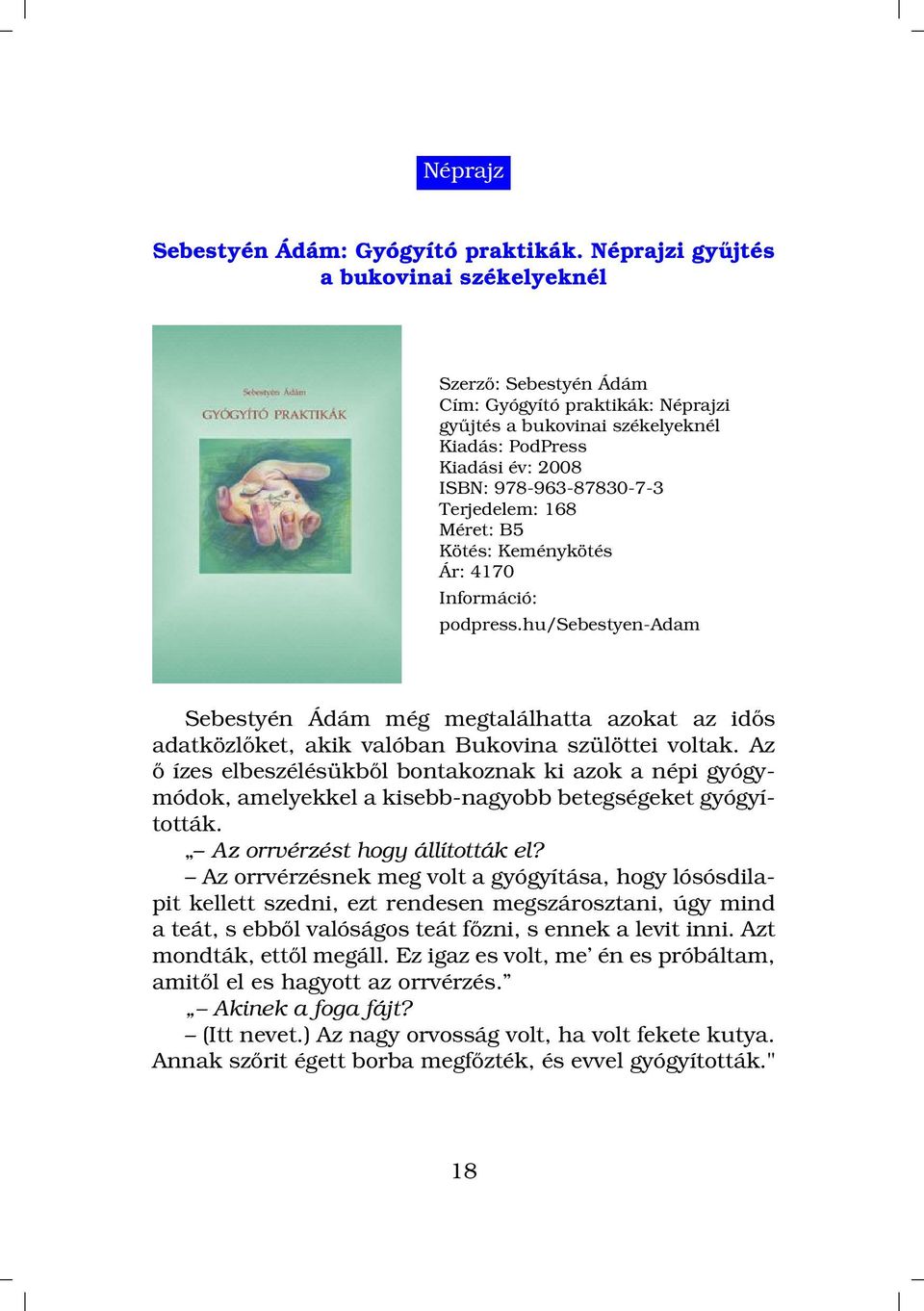 Keménykötés Ár: 4170 podpress.hu/sebestyen-adam Sebestyén Ádám még megtalálhatta azokat az idős adatközlőket, akik valóban Bukovina szülöttei voltak.