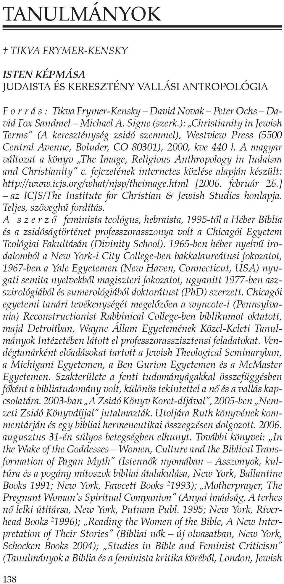 A magyar változat a könyv The Image, Religious Anthropology in Judaism and Christianity c. fejezetének internetes közlése alapján készült: http://www.icjs.org/what/njsp/theimage.html [2006.