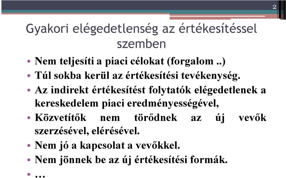 Az indirekt értékesítést folytatók elégedetlenek a kereskedelem piaci eredményességével,