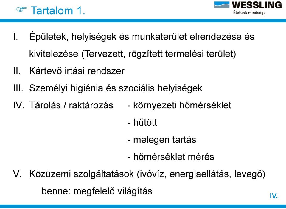 termelési terület) II. Kártevő irtási rendszer III.