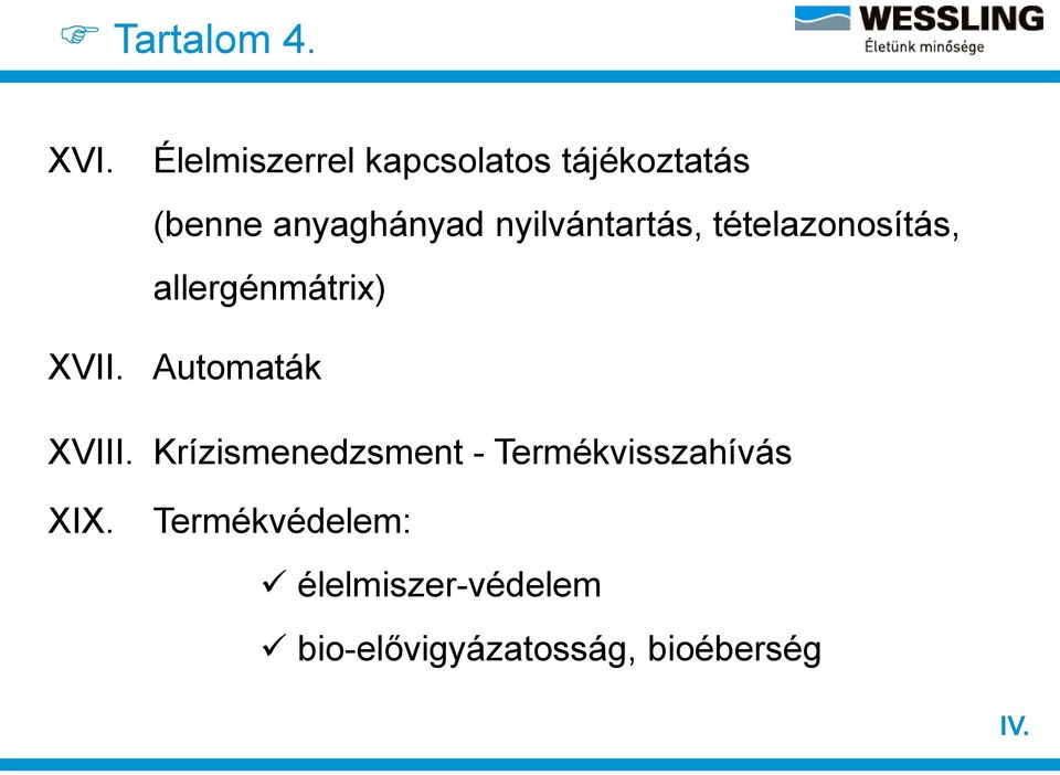 nyilvántartás, tételazonosítás, allergénmátrix) Automaták XVIII.