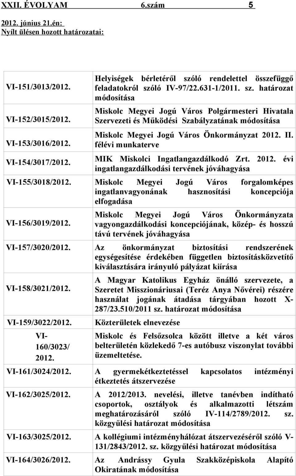 II. félévi munkaterve MIK Miskolci Ingatlangazdálkodó Zrt. 2012.